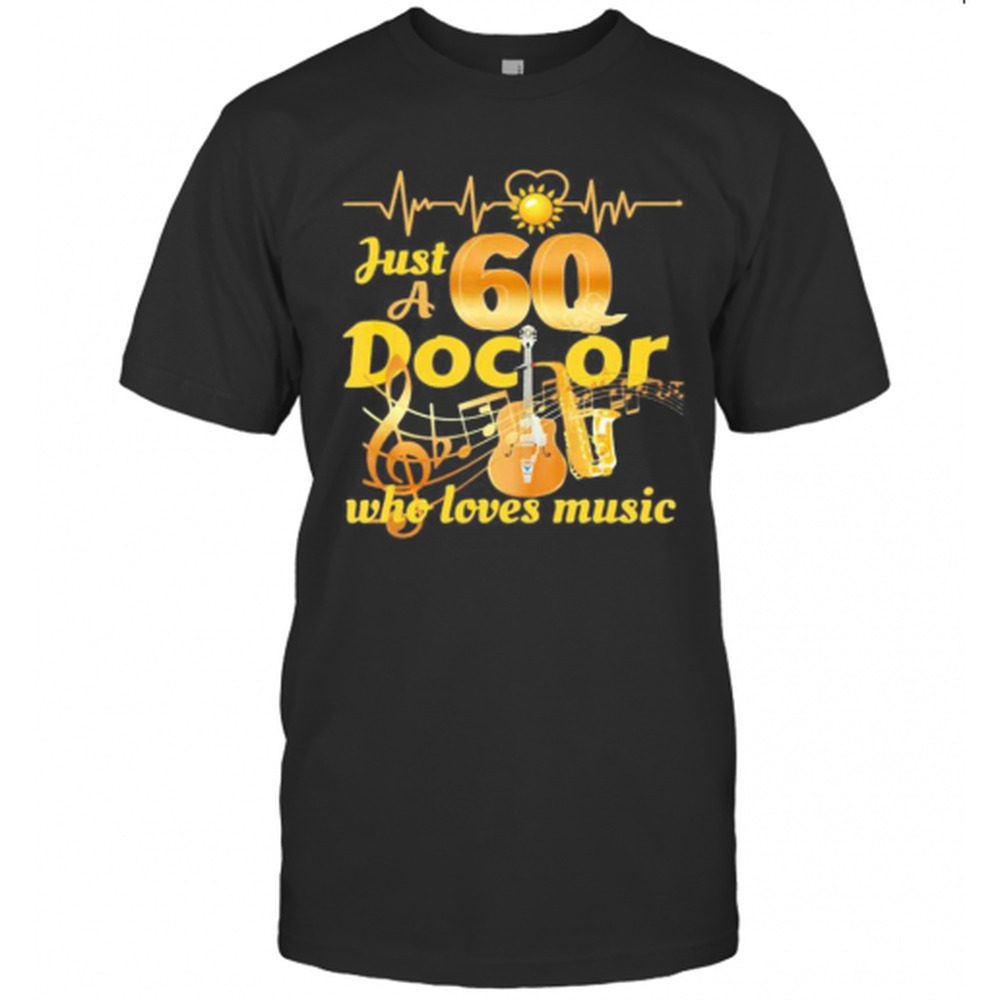 Just A 60 Doctor Who Loves Music Guitar Heartbeat T-Shirt